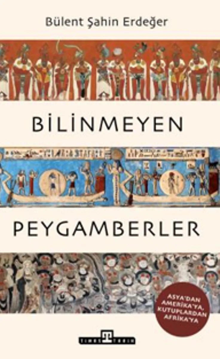 Bilinmeyen Peygamberler Asya'dan Amerika'ya, Kutuplardan Afrika'ya