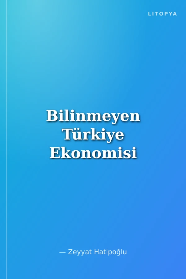 Bilinmeyen Türkiye Ekonomisi