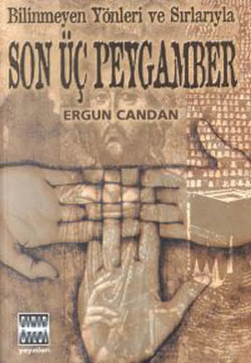 Bilinmeyen Yönler ve Sırlarıyla / Son Üç Peygamber