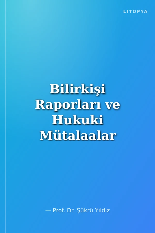 Bilirkişi Raporları ve Hukuki Mütalaalar 3