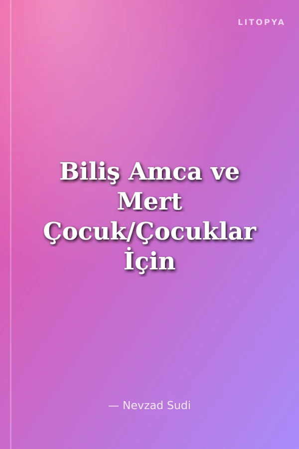 Biliş Amca ve Mert Çocuk/Çocuklar İçin Görgü Kuralları
