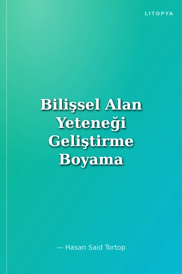 Bilişsel Alan Yeteneği Geliştirme Boyama ve Etkinlik Kitabı