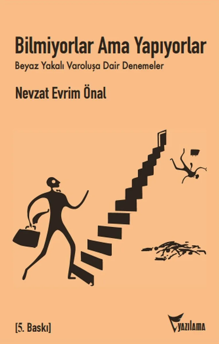 Bilmiyorlar, Ama Yapıyorlar Beyaz Yakalı Varoluşa Dair Denemeler