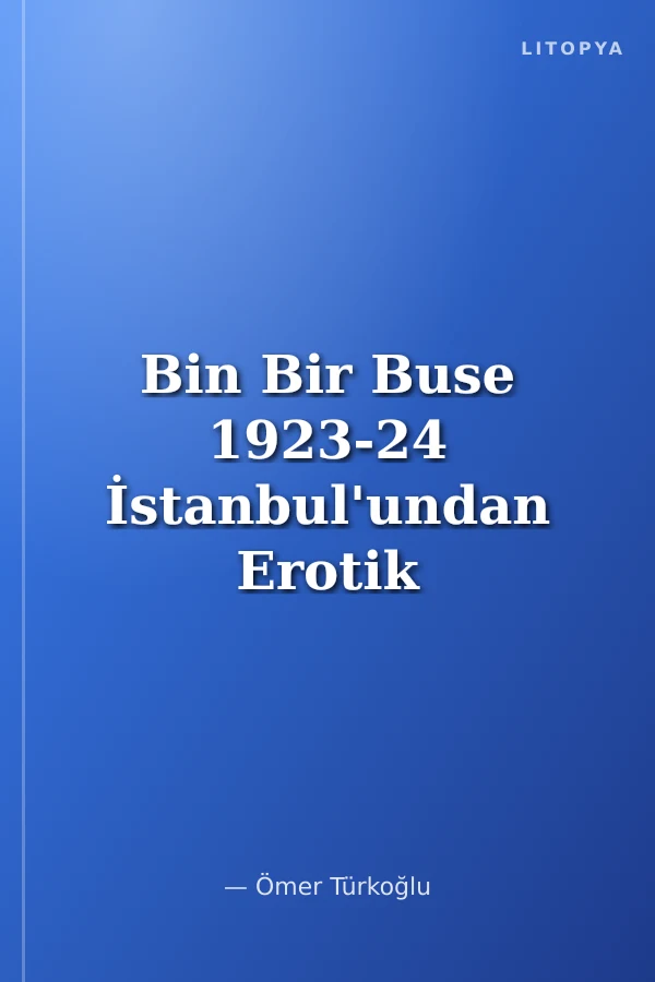 Bin Bir Buse 1923-24 İstanbul'undan Erotik Bir Dergi