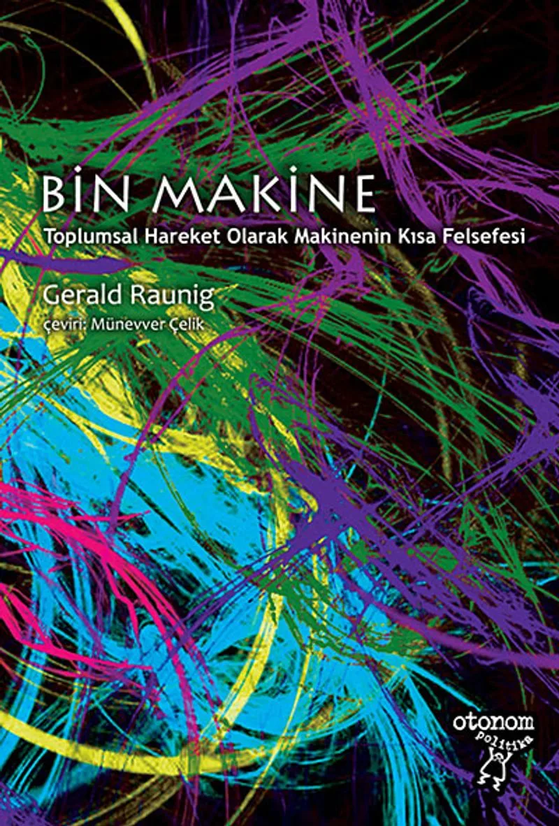 Bin Makine Toplumsal Hareket Olarak Makinenin Kısa Felsefesi