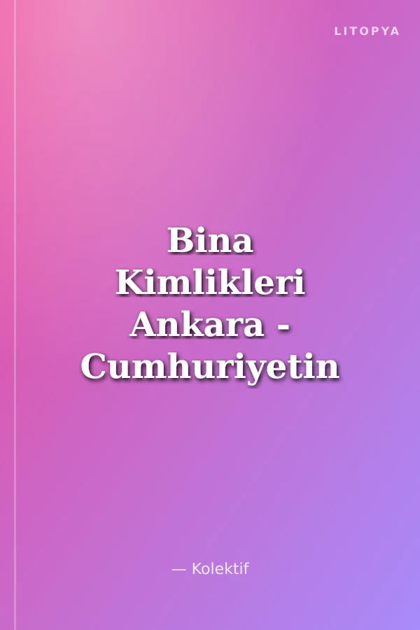 Bina Kimlikleri Ankara - Cumhuriyetin 50 Yılı