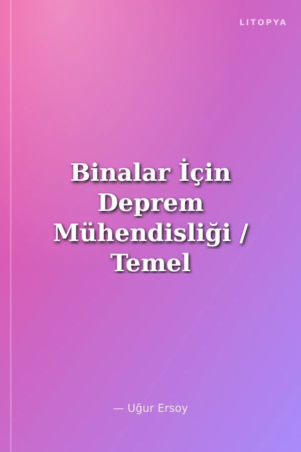Binalar İçin Deprem Mühendisliği / Temel İlkeler