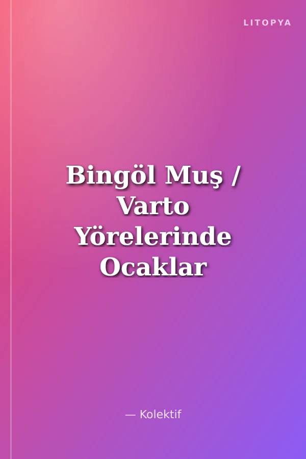 Bingöl Muş / Varto Yörelerinde Ocaklar Oymaklar ve Boylarla İlgili Araştırma Sonuçları