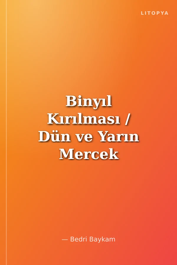 Binyıl Kırılması / Dün ve Yarın Mercek Altında
