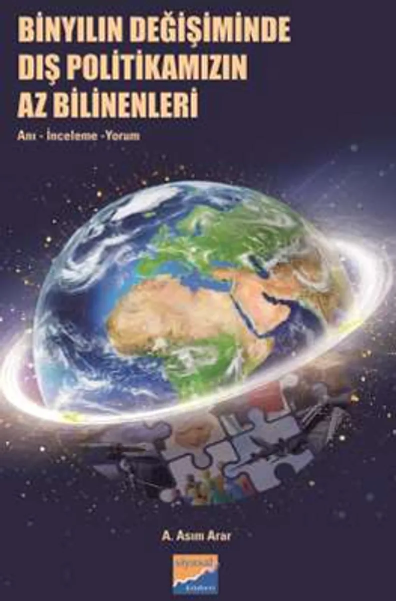 Binyılın Değişiminde Dış Politikamızın Az Bilinenleri: Anı, İnceleme, Yorum