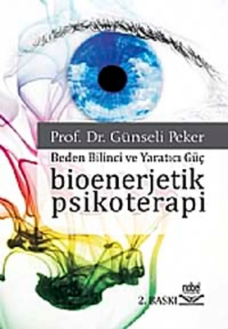 Bioenerjetik Psikoterapi Beden Bilinci ve Yaratıcı Güç-
