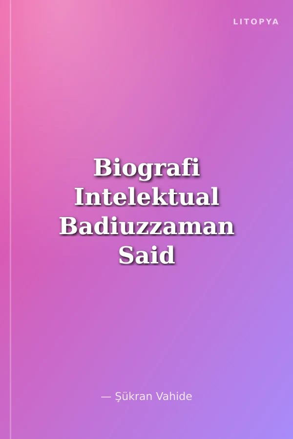 Biografi Intelektual Badiuzzaman Said Nursi