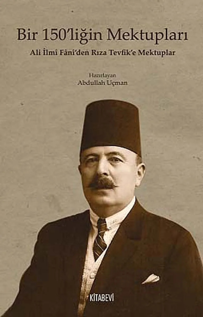 Bir 150'liğin Mektupları Ali İlmi Fani'den Rıza Tevfik'e Mektuplar