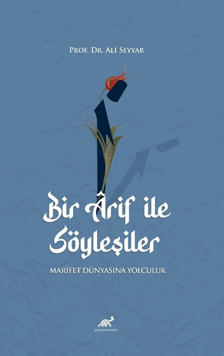 Bir &Acirc;rif ile Söyleşiler Marifet Dünyasına Yolculuk