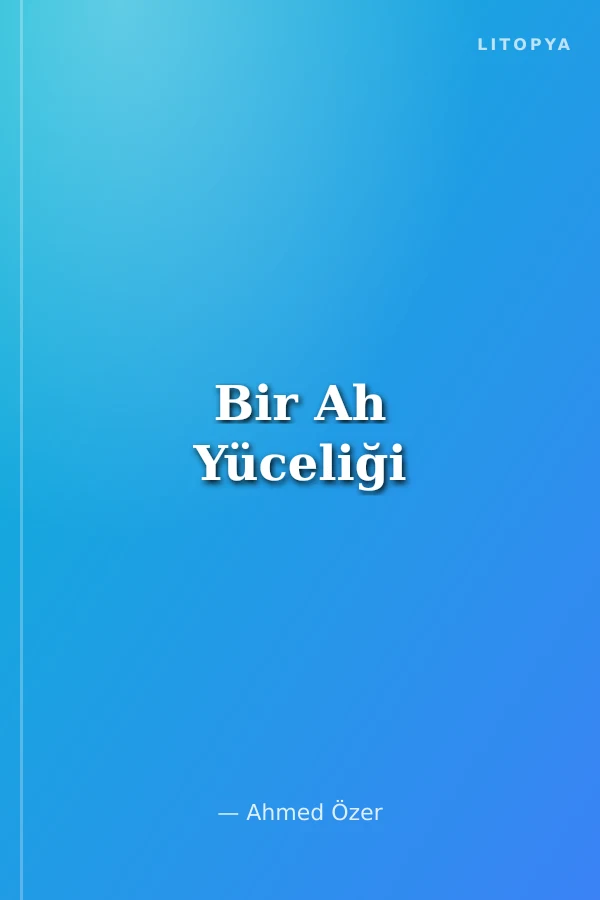 Bir Ah Yüceliği