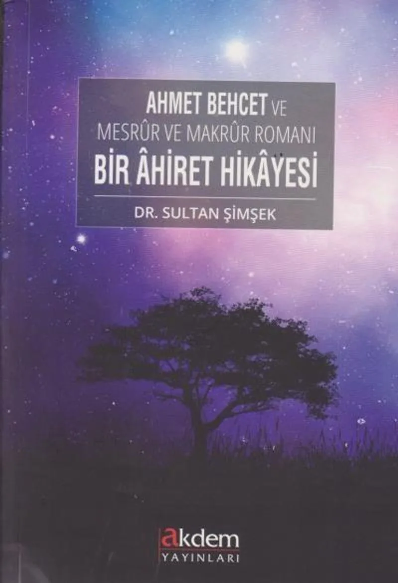 Bir Ahiret Hikayesi Ahmet Behcet ve Mesrur ve Makrur Romanı