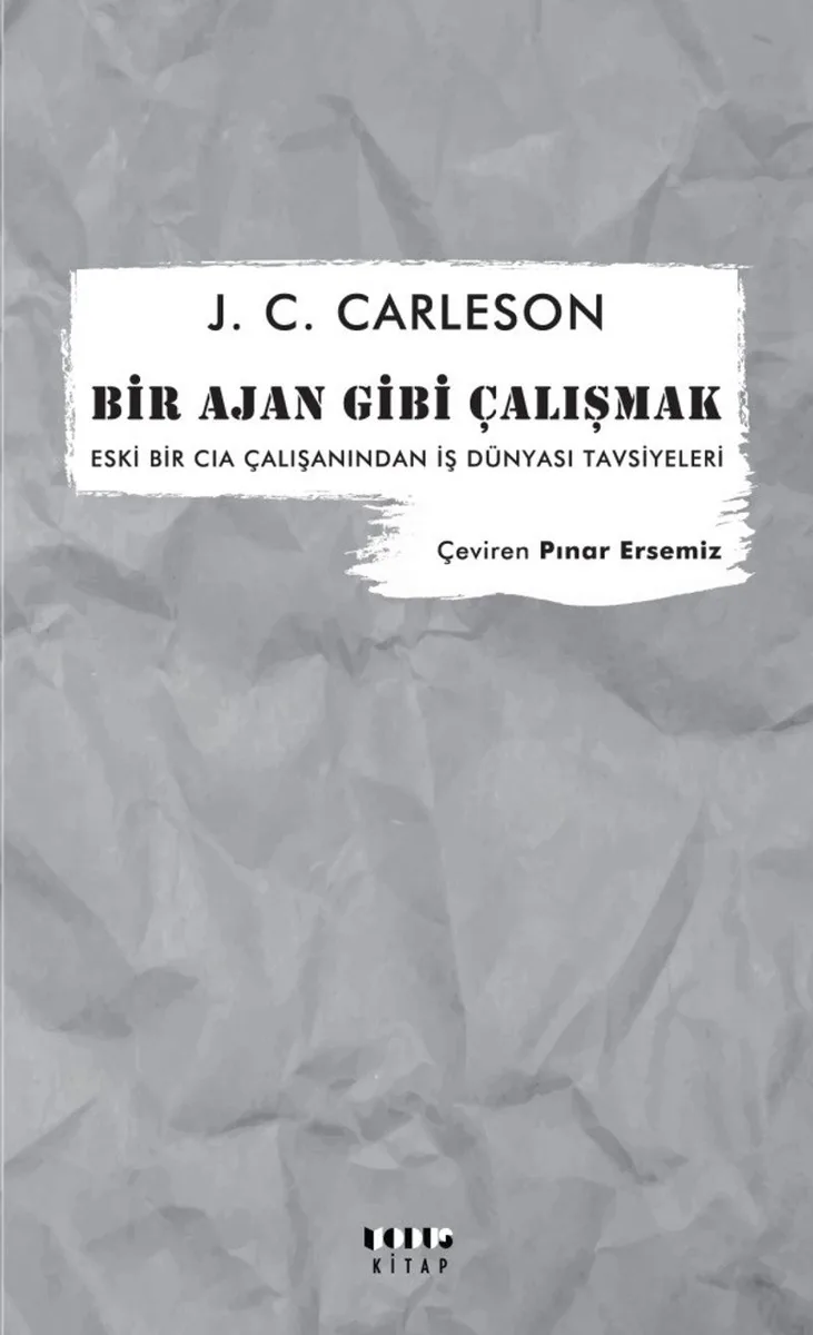 Bir Ajan Gibi Çalışmak Eski Bir CIA Çalışanından İş Dünyası Tavsiyeleri