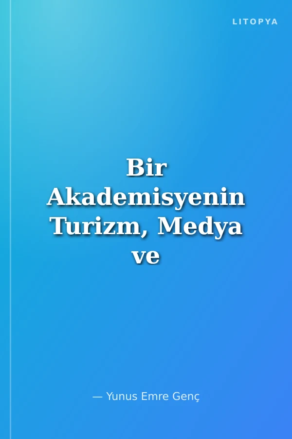 Bir Akademisyenin Turizm, Medya ve Kariyer Yolculuğu