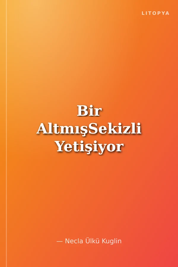Bir AltmışSekizli Yetişiyor