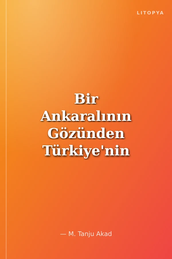 Bir Ankaralının Gözünden Türkiye'nin 70 Yılı