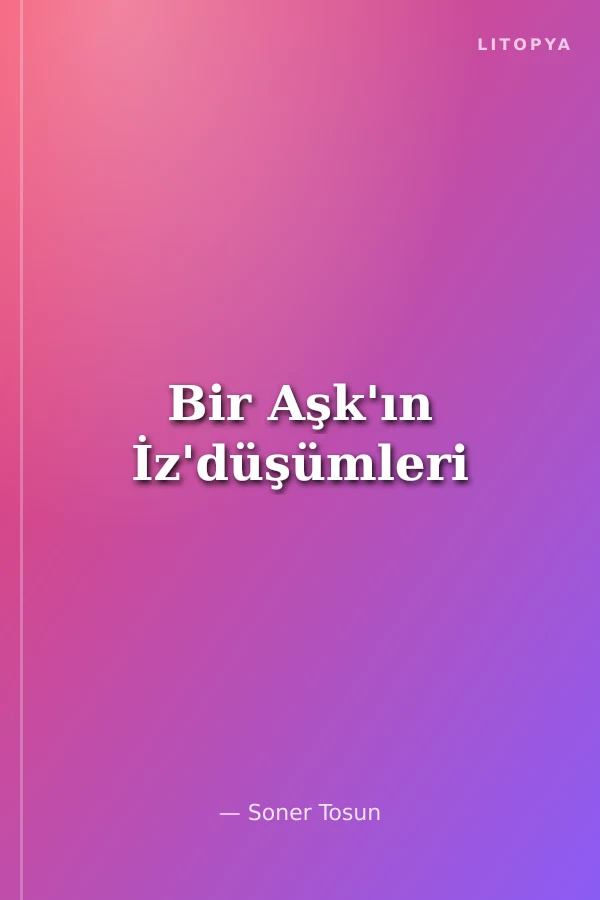 Bir Aşk'ın İz'düşümleri