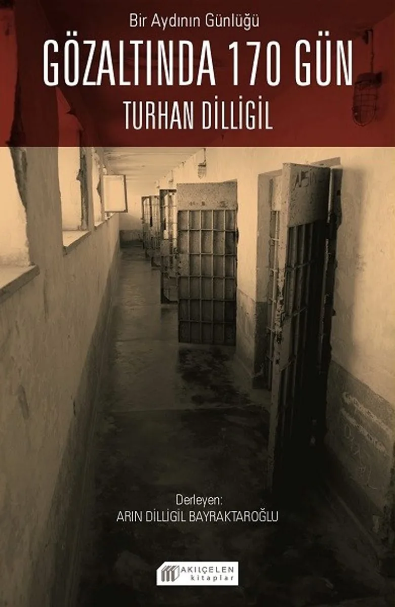 Bir Aydının Günlüğü: Gözaltında 170 Gün Turhan Dilligil