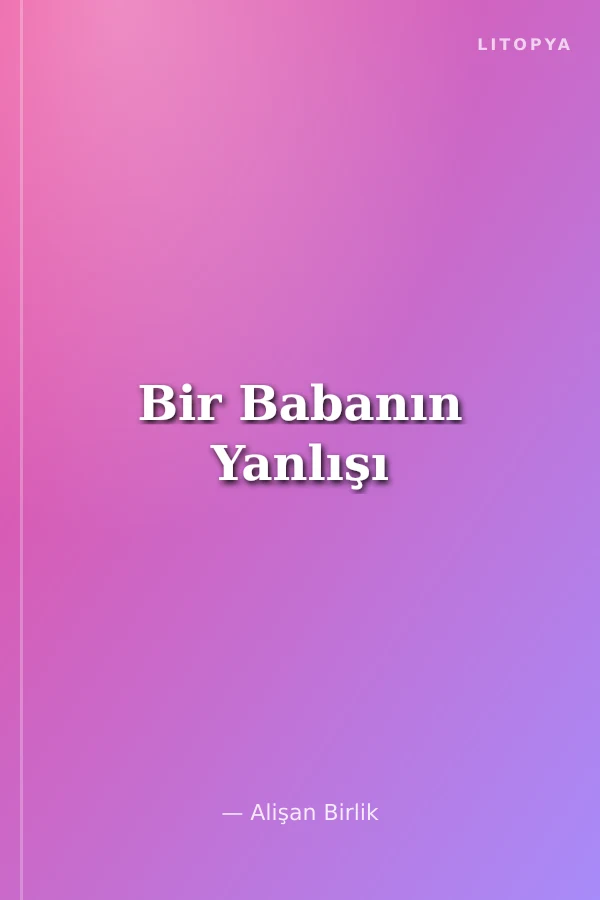 Bir Babanın Yanlışı