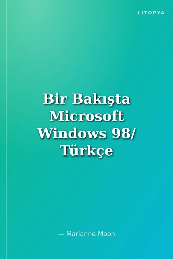 Bir Bakışta Microsoft Windows 98/ Türkçe Sürüme Göre