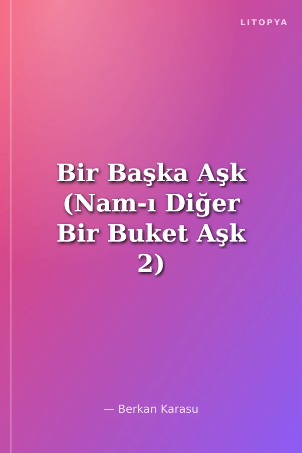 Bir Başka Aşk (Nam-ı Diğer Bir Buket Aşk 2)