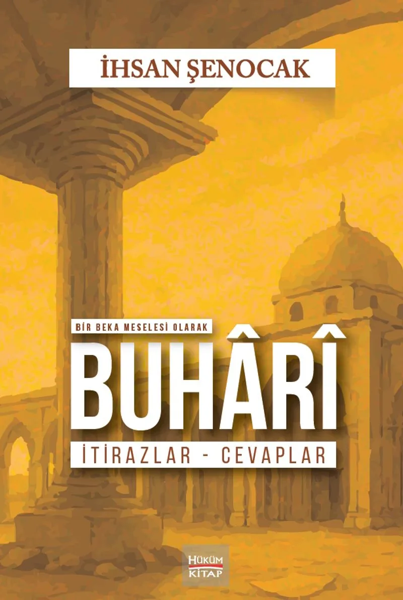 Bir Beka Meselesi Olarak Buhari İtirazlar Cevaplar