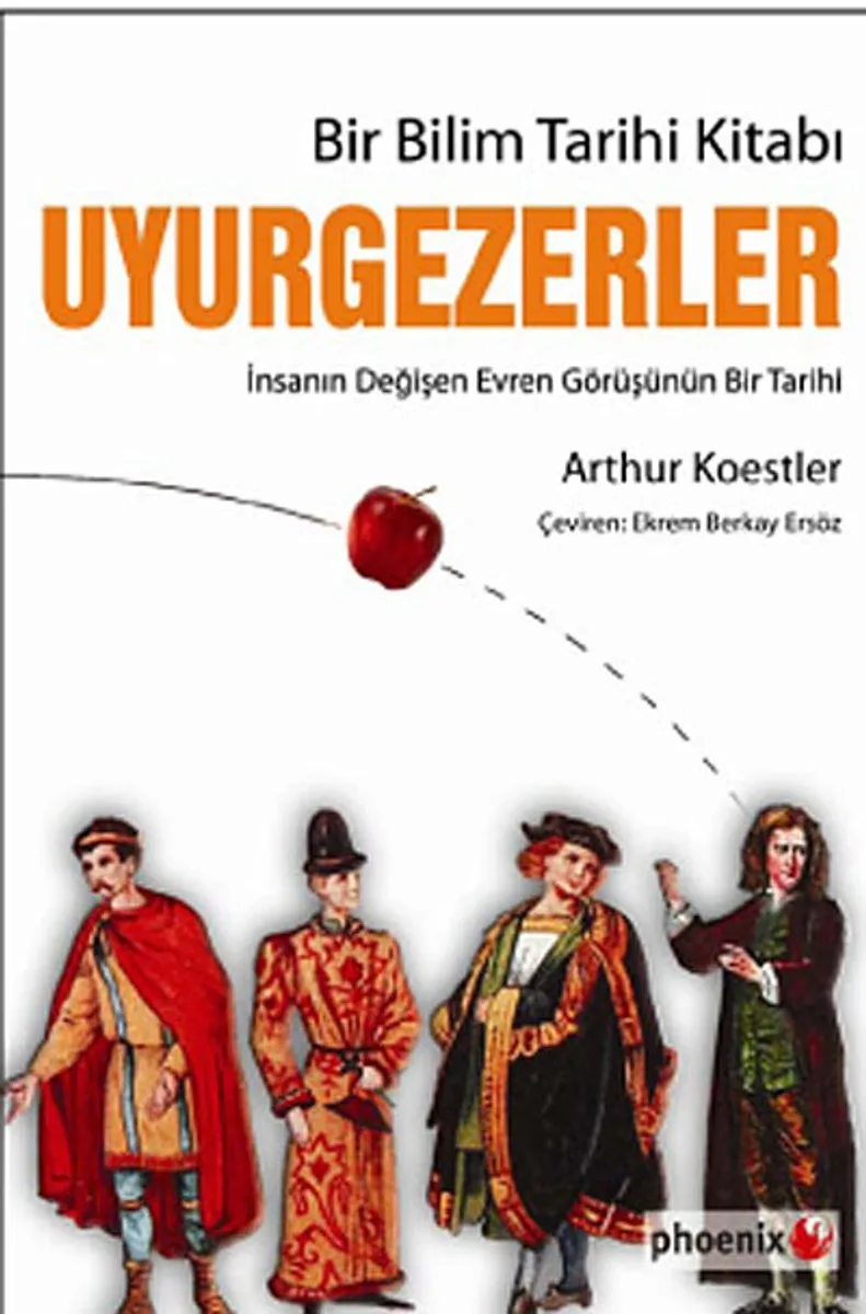 Bir Bilim Tarihi Kitabı Uyurgezerler İnsanın Değişen Evren Görüşünün Bir Tarihi