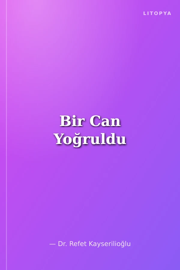 Bir Can Yoğruldu
