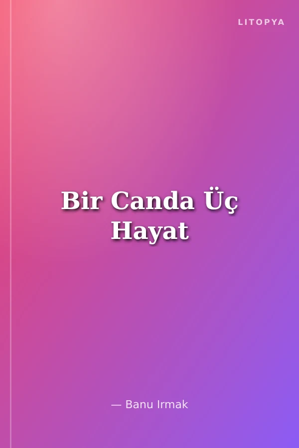 Bir Canda Üç Hayat