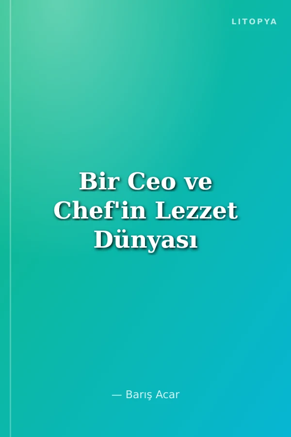 Bir Ceo ve Chef'in Lezzet Dünyası