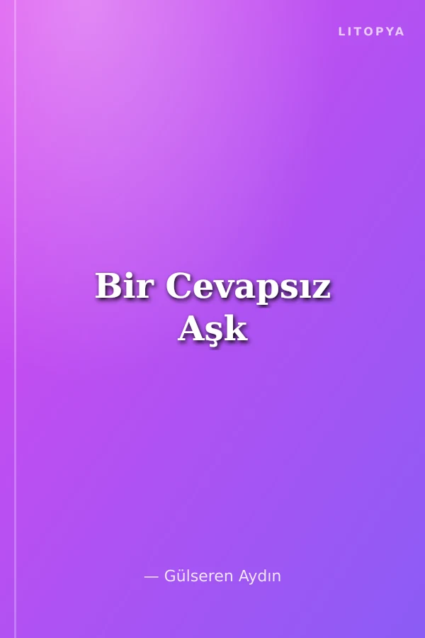 Bir Cevapsız Aşk