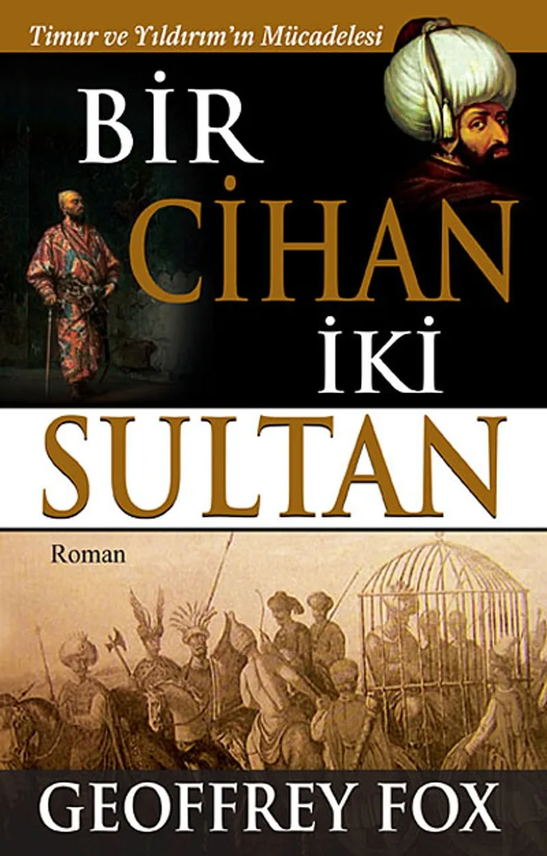Bir Cihan İki Sultan Timur ve Yıldırım'ın Mücadelesi