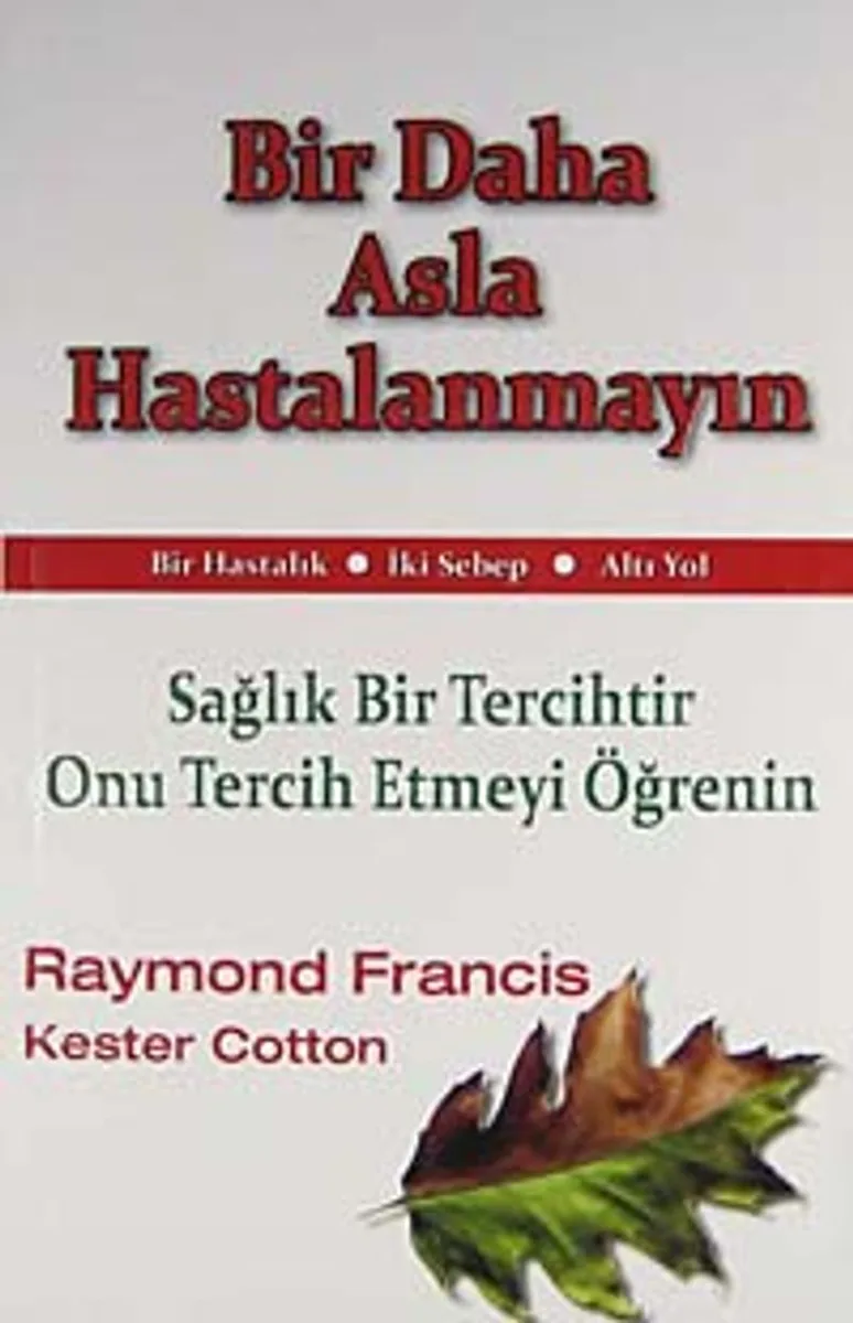 Bir Daha Asla Hastalanmayın Sağlık Bir Tercihtir Onu Tercih Etmeyi Öğrenin