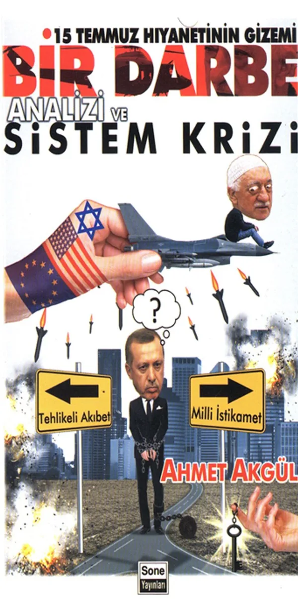 Bir Darbe Analizi ve Sistem Krizi 15 Temmuz Hıyanetinin Gizemi