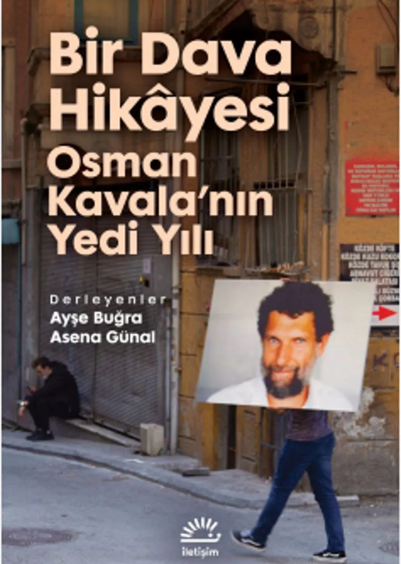 Bir Dava Hikayesi Osman Kavala'nın Yedi Yılı