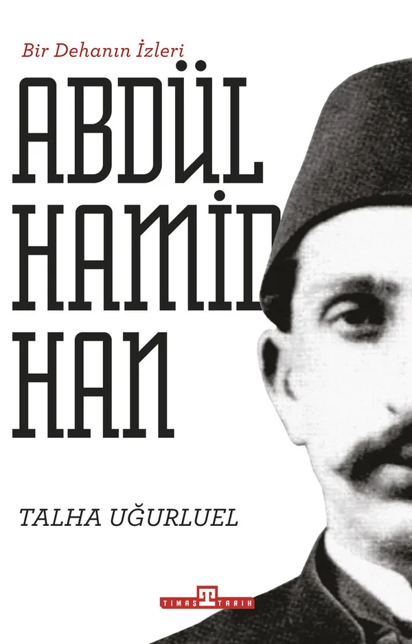 Bir Dehanın İzleri Abdülhamid Han