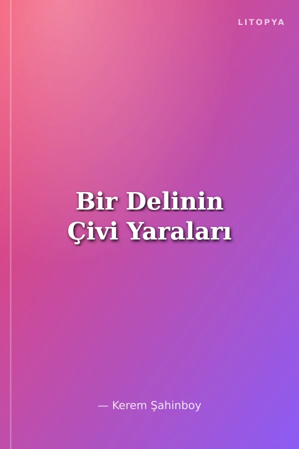 Bir Delinin Çivi Yaraları