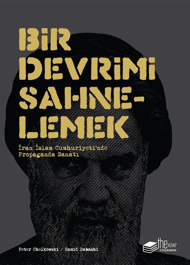 Bir Devrimi Sahnelemek İran İslam Cumhuriyet'inde Propaganda Sanatı