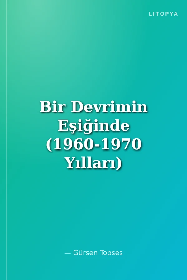 Bir Devrimin Eşiğinde (1960-1970 Yılları)
