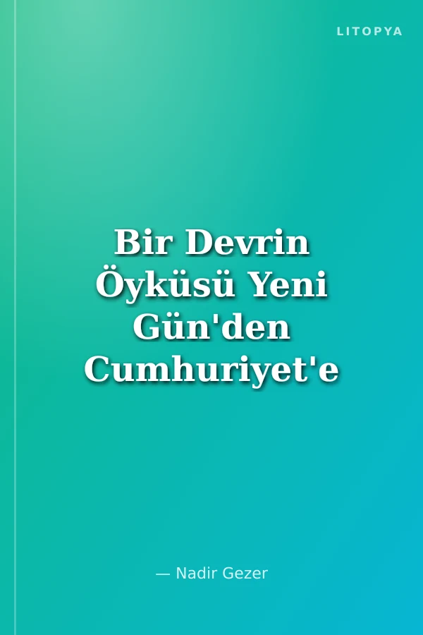 Bir Devrin Öyküsü Yeni Gün'den Cumhuriyet'e Yunus Nadi