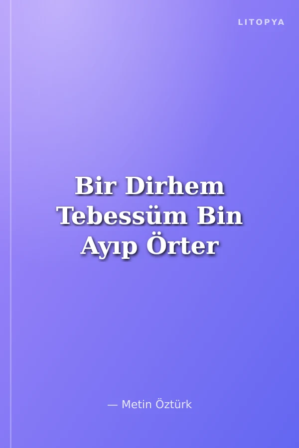 Bir Dirhem Tebessüm Bin Ayıp Örter