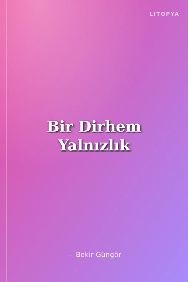 Bir Dirhem Yalnızlık