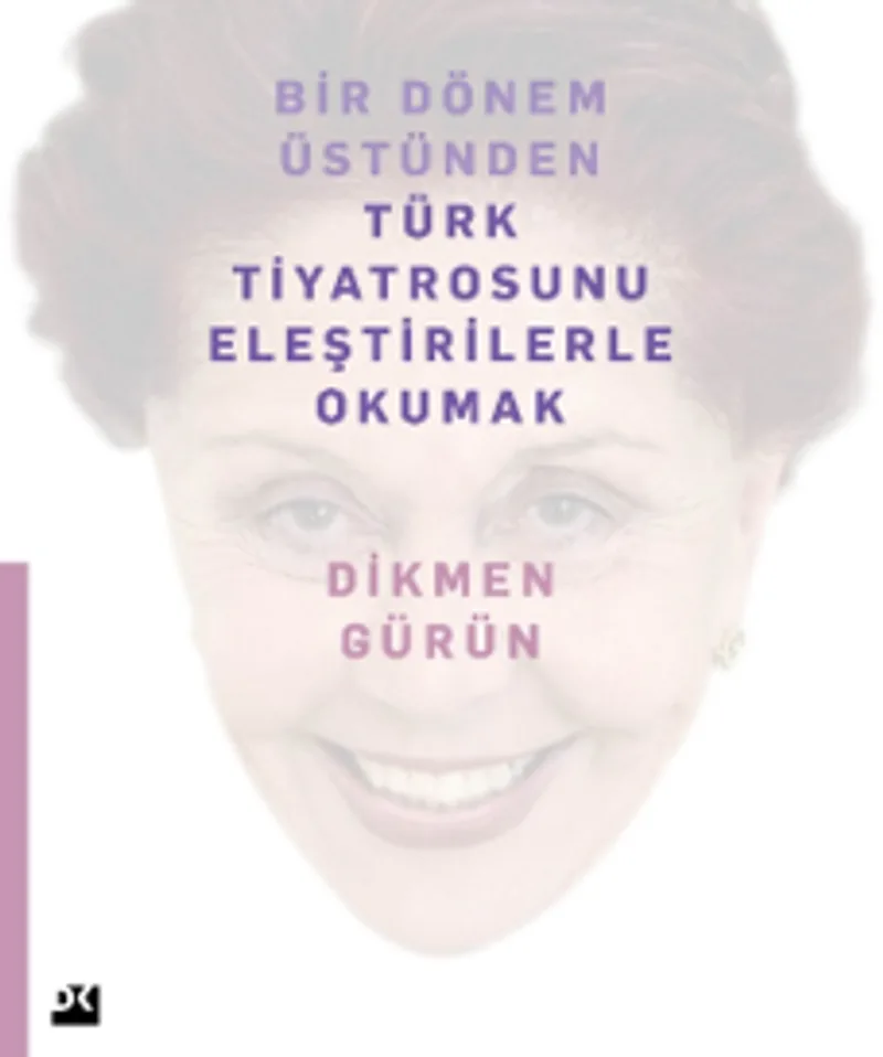 Bir Dönem Üstünden Türk Tiyatrosunu Eleştirilerle Okumak
