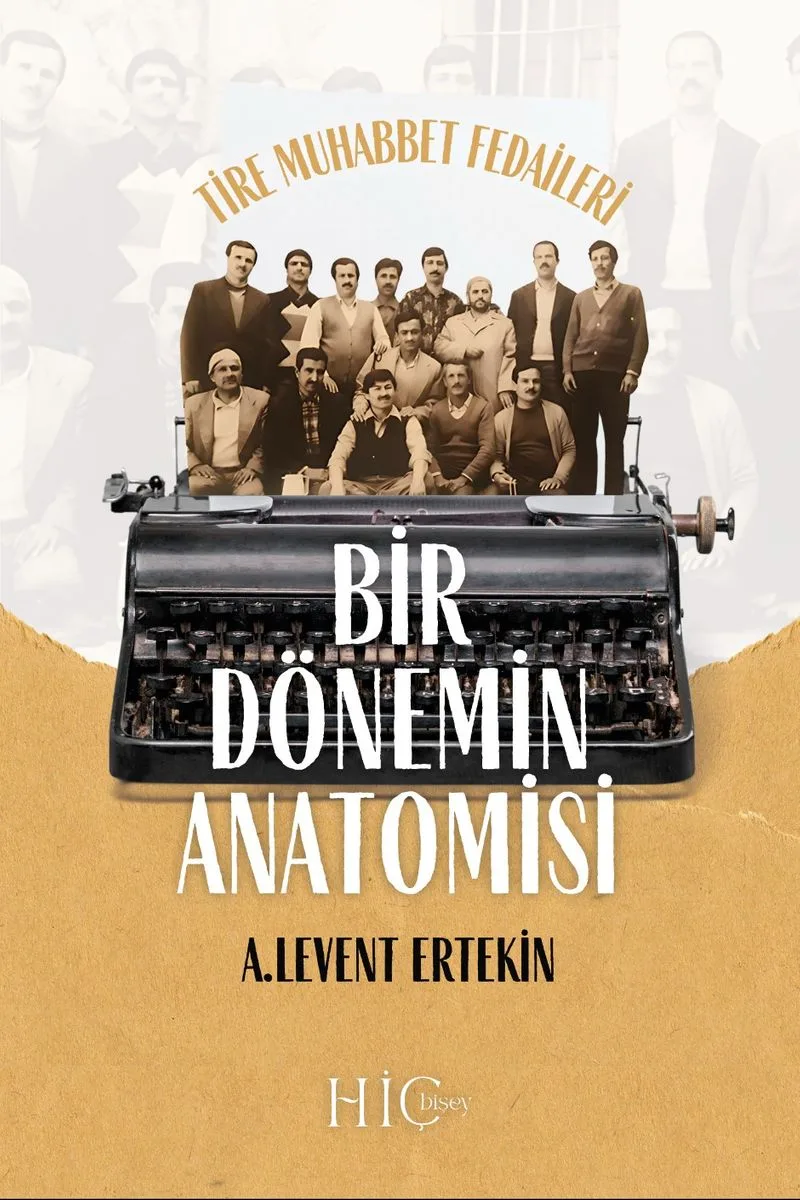 Bİr Dönemİn AnatomİSİ Tire Muhabbet Fedaileri