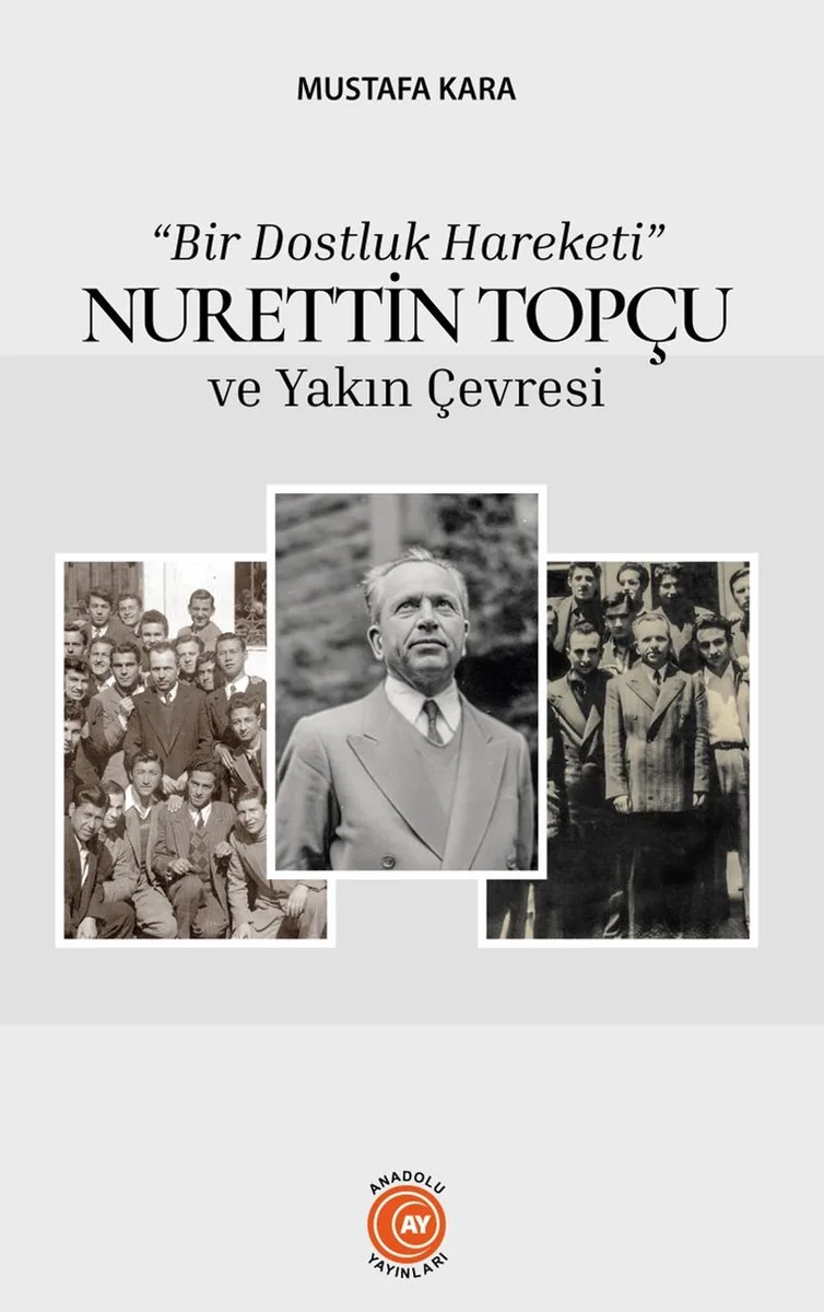 Bir Dostluk Hareketi Nurettin Topçu ve Yakın Çevresi