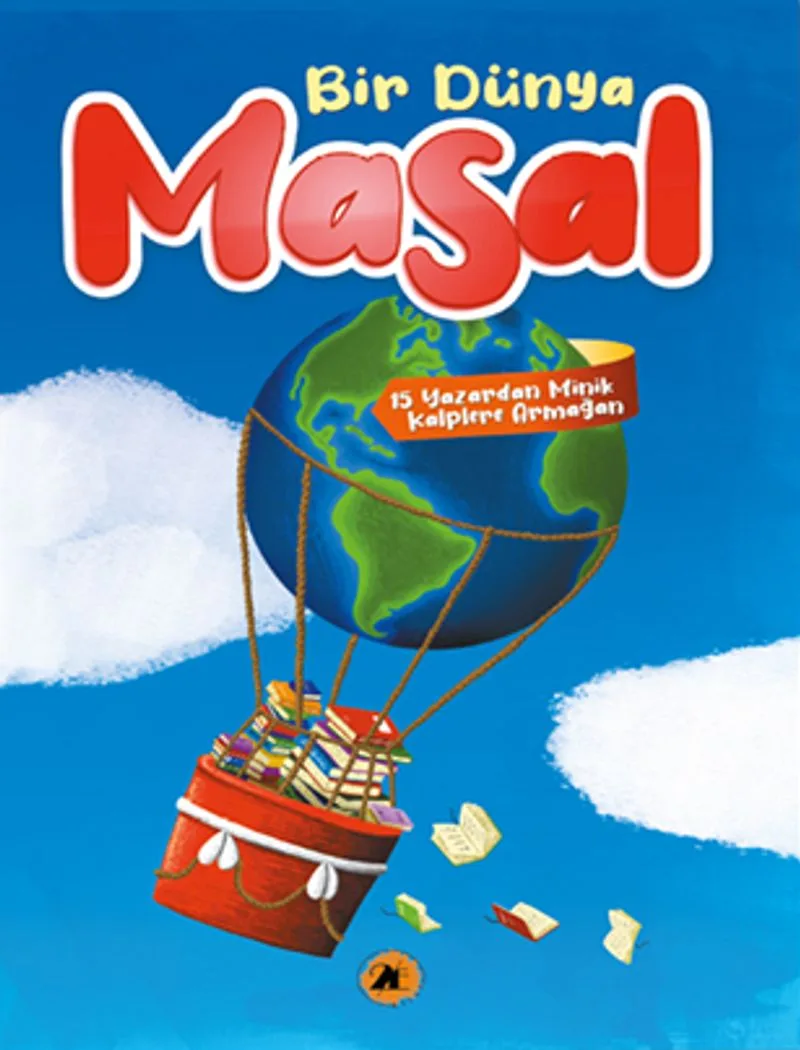 Bir Dünya Masal / 15 Yazardan Minik Kalplere Armağan